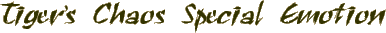 Tiger's Chaos Special Emotion
